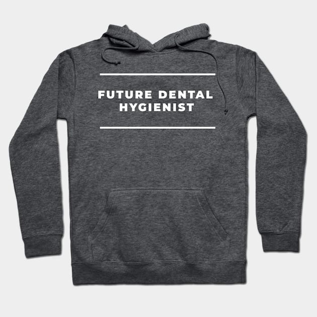 Dental Hygienist - Future - Design Hoodie by best-vibes-only